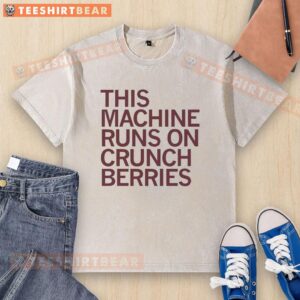 Alt Text: Nice This Machine Runs On Crunchberries washed t-shirt displayed on a hanger, showcasing vibrant colors and soft fabric.