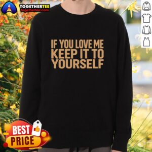 Good Ethel Cain Tour 2026 sweatshirt featuring 'If You Love Me, Keep It to Yourself' design, perfect for fans.