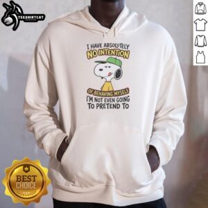 Trendy hoodie with 'I Have Absolutely No Intention Of Behaving Myself' text, perfect for casual wear and self-expression.