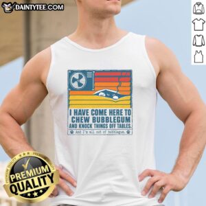 Top I Have Come Here To Chew Bubblegum Tank Top in vibrant colors, perfect for casual wear and pop culture enthusiasts.