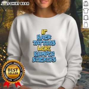 Awesome sweatshirt featuring back tattoos designed like bumper stickers, perfect for tattoo and fashion enthusiasts.