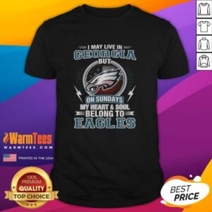 Original Philadelphia Eagles NFL T-shirt: 'I May Live In Georgia On Sundays, My Heart And Soul Belong To Eagles' design.