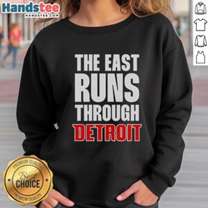 Hot The East Runs Through Detroit sweatshirt, showcasing a stylish design perfect for fans of Detroit culture.