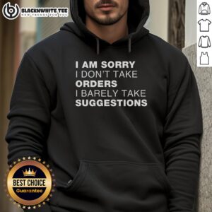 Top Sorry No Orders No Suggestions Hoodie in stylish design, perfect for casual wear and unique expression.