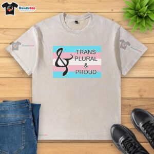 Premium Trans Plural and Proud Washed T-Shirt in vibrant colors, showcasing inclusive pride and stylish comfort.
