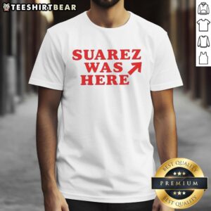 Good Suarez Was Here T-Shirt featuring a bold graphic design, perfect for fans of quirky fashion and unique statements.