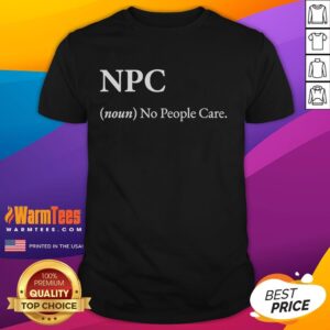 Official NPC Noun No People Care T-Shirt featuring bold graphics and a casual design, perfect for fans of internet culture.