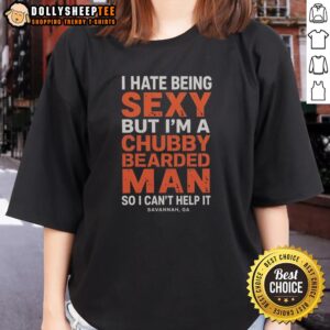Chubby bearded man in Savannah, GA wearing 'I Hate Being Sexy' ladies tee, showcasing a playful and confident style.