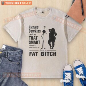 Funny washed t-shirt featuring the phrase 'Hot Richard Dawkins Can't Be That Smart' with a playful design.