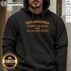 Vintage hoodie featuring 'Top Philadelphia: Where the Weak Are Killed and Eaten' design, perfect for edgy fashion lovers.
