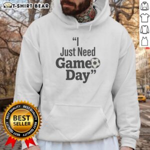 Funny football hoodie with 'Good, I Just Need Game Day' print, perfect for sports fans on game day.