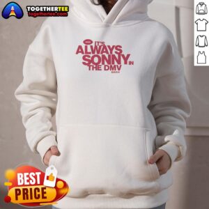 Alt Text: Hot Sonny Styles hoodie featuring 'It's Always Sonny in the DMV' design, perfect for streetwear enthusiasts.