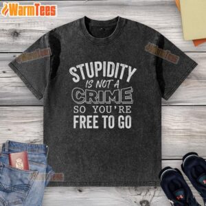 Funny 'Stupidity Is Not A Crime' washed t-shirt design, perfect for humor lovers and casual wear enthusiasts.