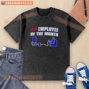 Awesome Non Employee of the Month washed t-shirt featuring a fun design and soft fabric, perfect for casual wear.
