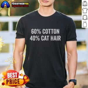 Official 60 Cotton 40 Cat Hair T-Shirt featuring a stylish cat graphic, perfect for cat lovers and comfortable wear.