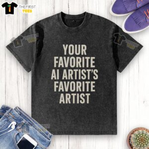 Official 'Your Favorite AI Artist's Favorite Artist' washed t-shirt featuring a stylish design for art enthusiasts.