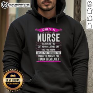 Awesome hoodie featuring 'Only a Nurse Can Drug You, Cut Your Clothes Off' design, perfect for nurse appreciation gifts.