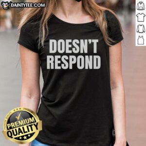 Funny Doesn't Respond Ladies Tee featuring humorous text design on a stylish women's shirt for casual wear.