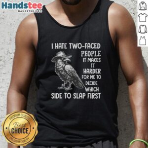 Funny sarcastic tank top featuring a premium crow in a cowboy hat with the phrase 'I Hate Two-Faced People'.