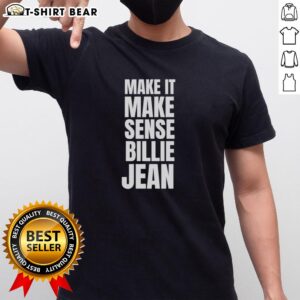 Original Make It Make Sense Billie Jean T-Shirt featuring a stylish graphic design inspired by the classic hit.