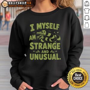 Good I Myself Am Strange And Unusual Sweatshirt in black with white text, perfect for autumn fashion and unique style.