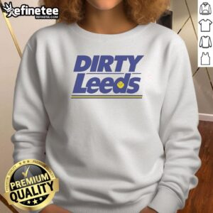 Good Dirty Leeds sweatshirt featuring bold graphics, perfect for stylish comfort and Leeds fans.