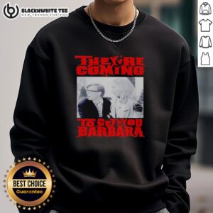 Top They're Coming to Get You Barbara sweatshirt featuring spooky graphics and a cozy design for horror fans.