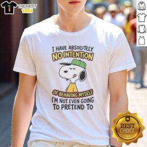 Alt Text: Cute I Have Absolutely No Intention Of Behaving Myself I'M Not Even Going To Pretend T-Shirt design for fun-loving individuals.
