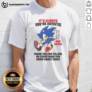 Pretty It's Always You T-Shirt for Autistic fans, featuring Sonic graphics and a heartfelt message.