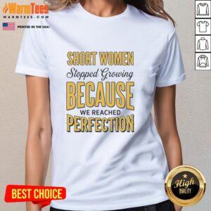 Official Short Women T-shirt: 'Stopped Growing Because We Reached Perfection' - Stylish tee for confident ladies.