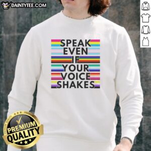 Alt Text: Colorful 'Top Speak Even If Your Voice Shakes' rainbow sweatshirt, perfect for expressing confidence and individuality.