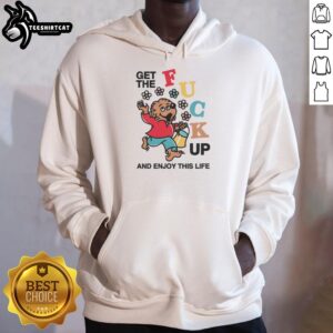 Alt Text: Vintage Premium Berenstain Bears hoodie featuring Get The Fuck Up And Enjoy This Life design in bold lettering.