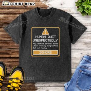 Good Human Quit Unexpectedly washed t-shirt featuring a stylish design and soft fabric, perfect for casual wear.