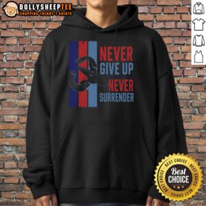 Nice Never Give Up Never Surrender Hoodie in stylish design, perfect for motivation and casual wear.
