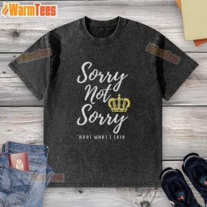Premium Sorry Not Sorry Bout What I Said T-Shirt - Image 2