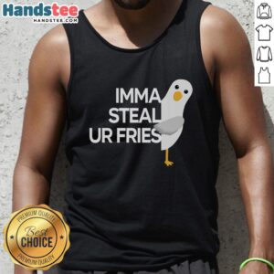Funny 'Good Imma Steal Ur Fries' tank top design featuring bold text on a casual shirt, perfect for food lovers.