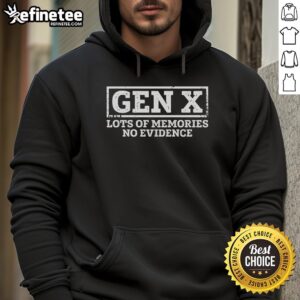 Official Gen X Lots of Memories No Evidence Hoodie featuring retro design, perfect for nostalgic fans of the Gen X era.