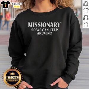 Hot Missionary sweatshirt featuring humorous design, perfect for 18+ audiences who enjoy playful arguments and trendy fashion.
