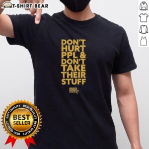 Alt Text: Original Don't Hurt People and Don't Take Their Stuff T-Shirt design featuring bold text on a casual tee.