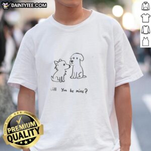 Good Dog Will You Be Mine T-Shirt featuring a cute dog graphic, perfect for pet lovers and Valentine's Day gifts.