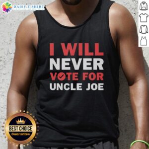 Nice I Will Never Vote For Uncle Joe Biden Tank Top featuring bold text design, perfect for expressing political views.