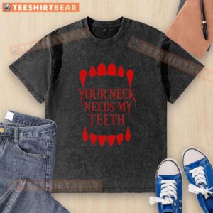 Original Your Neck Needs My Teeth Vampire Washed T-Shirt featuring a spooky vampire graphic in a stylish design.