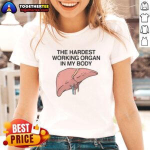 Awesome Ladies Tee featuring 'The Hardest Working Organ in My Body' design, perfect for proud women and health enthusiasts.