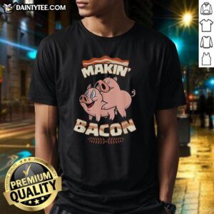 Premium Pig Bacon Makin' Bacon T-Shirt featuring a playful pig graphic, perfect for bacon lovers and food enthusiasts.