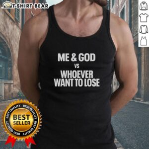 Alt Text: Bold white lettering on a tank top reads 'Awesome Me And God Vs Whoever Want To Lose,' showcasing a stylish design.