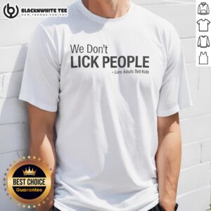 Funny 'We Don't Lick People' T-Shirt for kids, featuring playful design highlighting lies adults tell children.