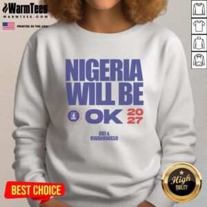 Hot Nigeria Democratic Congress sweatshirt with 'Nigeria Will Be Ok 2027' slogan, perfect for supporters and activists.