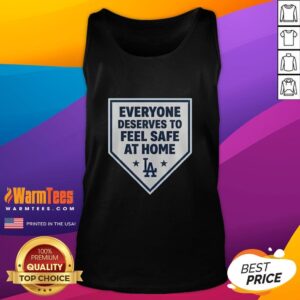 Stylish Los Angeles Dodgers tank top with 'Everyone Deserves to Feel Safe at Home' slogan, perfect for baseball fans.