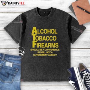 Pretty Alcohol Tobacco Firearms t-shirt design emphasizing convenience over government regulation, stylish and casual.