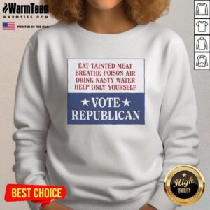 Vintage sweatshirt with 'Premium Eat Tainted Meat Breathe Poison Air Drink Nasty Water Help Only Yourself Vote Republican' design.